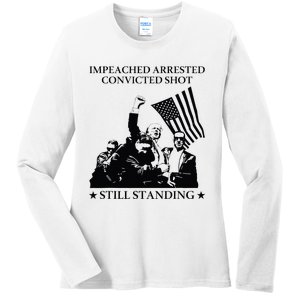 Impeached Arrested Convicted Shot Still Standing Ladies Long Sleeve Shirt