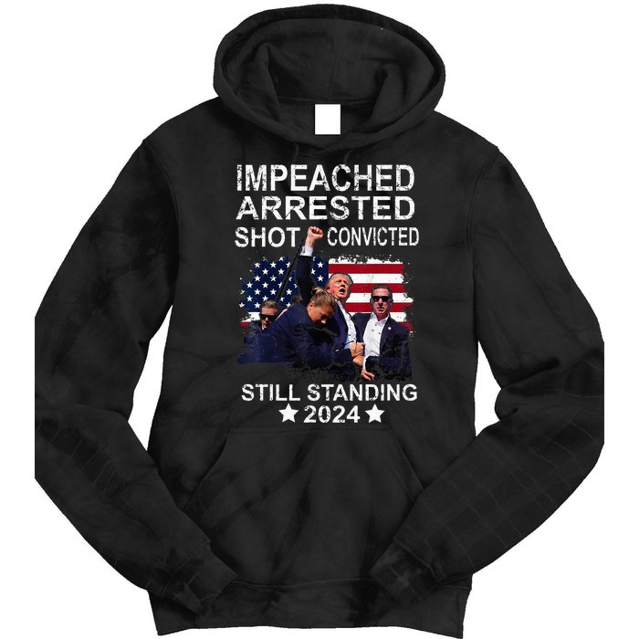 Impeached Arrested Convicted Shot Still Standing Tie Dye Hoodie