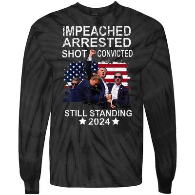 Impeached Arrested Convicted Shot Still Standing Tie-Dye Long Sleeve Shirt