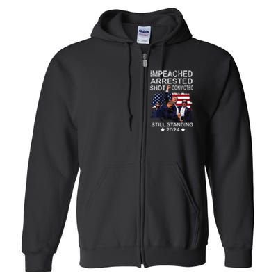 Impeached Arrested Convicted Shot Still Standing Full Zip Hoodie