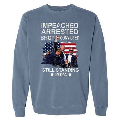 Impeached Arrested Convicted Shot Still Standing Garment-Dyed Sweatshirt