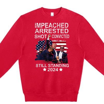 Impeached Arrested Convicted Shot Still Standing Premium Crewneck Sweatshirt