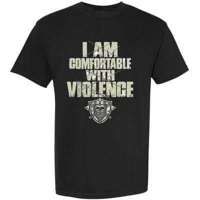 I Am Comfortable With Violence Garment-Dyed Heavyweight T-Shirt