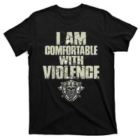 I Am Comfortable With Violence T-Shirt