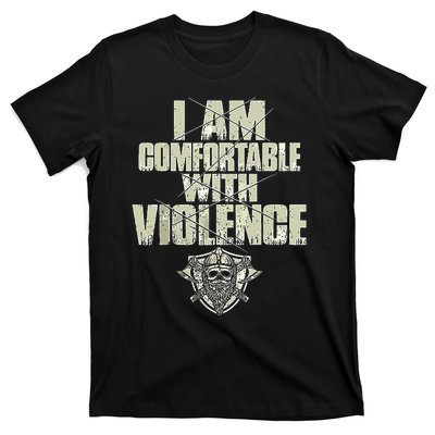 I Am Comfortable With Violence T-Shirt