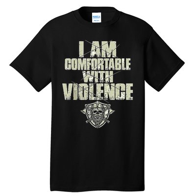 I Am Comfortable With Violence Tall T-Shirt