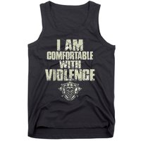 I Am Comfortable With Violence Tank Top