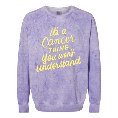 It's A Cancer Thing You Wouldn't Understand Gift Cancer Zodiac Cute Gift Colorblast Crewneck Sweatshirt