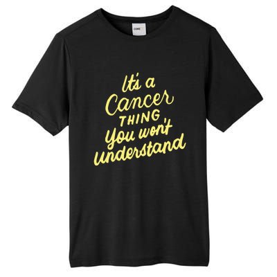 It's A Cancer Thing You Wouldn't Understand Gift Cancer Zodiac Cute Gift Tall Fusion ChromaSoft Performance T-Shirt