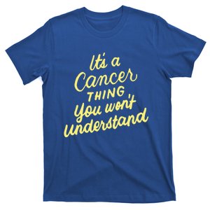 It's A Cancer Thing You Wouldn't Understand Gift Cancer Zodiac Cute Gift T-Shirt