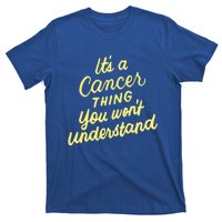 It's A Cancer Thing You Wouldn't Understand Gift Cancer Zodiac Cute Gift T-Shirt