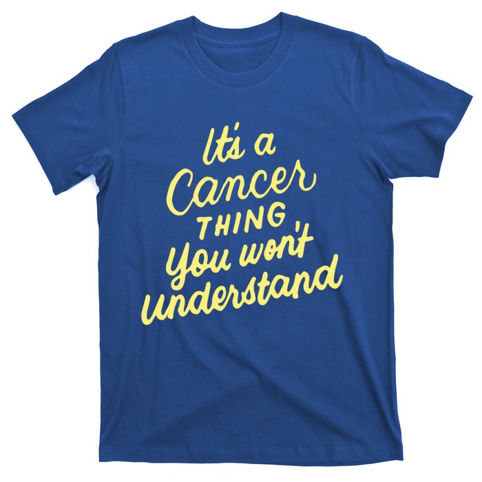 It's A Cancer Thing You Wouldn't Understand Gift Cancer Zodiac Cute Gift T-Shirt