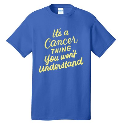 It's A Cancer Thing You Wouldn't Understand Gift Cancer Zodiac Cute Gift Tall T-Shirt