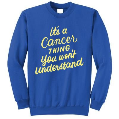 It's A Cancer Thing You Wouldn't Understand Gift Cancer Zodiac Cute Gift Tall Sweatshirt