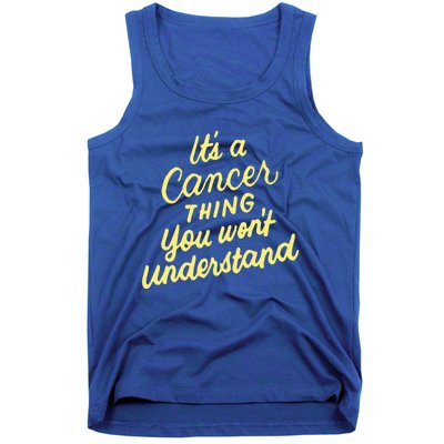 It's A Cancer Thing You Wouldn't Understand Gift Cancer Zodiac Cute Gift Tank Top