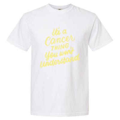 It's A Cancer Thing You Wouldn't Understand Gift Cancer Zodiac Cute Gift Garment-Dyed Heavyweight T-Shirt