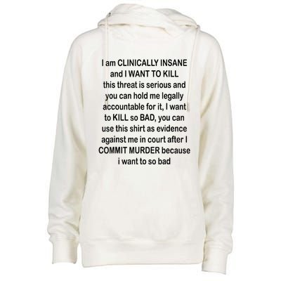 I Am CLINICALLY INSANE And I WANT TO KILL Womens Funnel Neck Pullover Hood