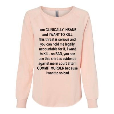 I Am CLINICALLY INSANE And I WANT TO KILL Womens California Wash Sweatshirt