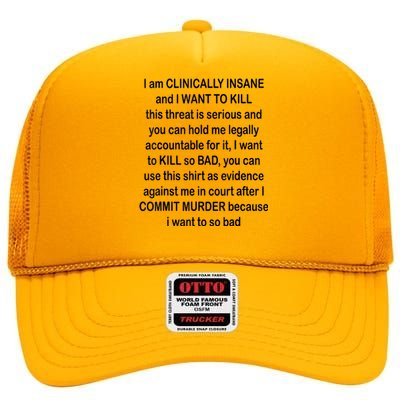 I Am CLINICALLY INSANE And I WANT TO KILL High Crown Mesh Back Trucker Hat