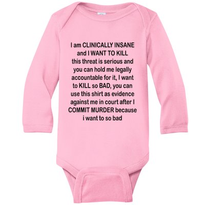 I Am CLINICALLY INSANE And I WANT TO KILL Baby Long Sleeve Bodysuit