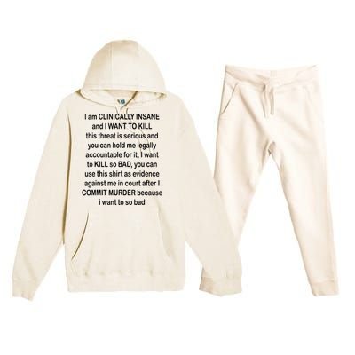 I Am CLINICALLY INSANE And I WANT TO KILL Premium Hooded Sweatsuit Set