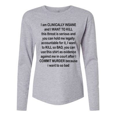 I Am CLINICALLY INSANE And I WANT TO KILL Womens Cotton Relaxed Long Sleeve T-Shirt