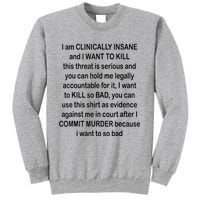 I Am CLINICALLY INSANE And I WANT TO KILL Sweatshirt