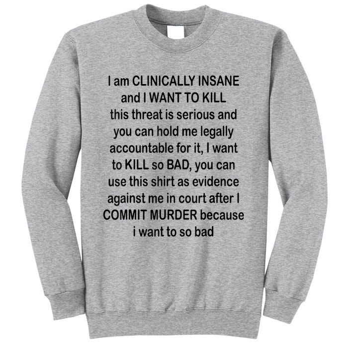 I Am CLINICALLY INSANE And I WANT TO KILL Sweatshirt