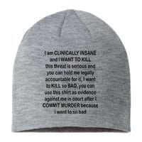 I Am CLINICALLY INSANE And I WANT TO KILL Sustainable Beanie