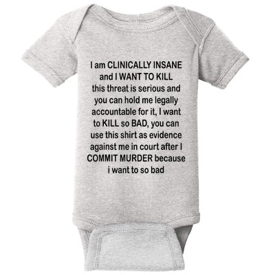 I Am CLINICALLY INSANE And I WANT TO KILL Baby Bodysuit