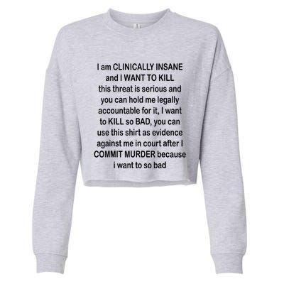 I Am CLINICALLY INSANE And I WANT TO KILL Cropped Pullover Crew