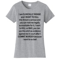 I Am CLINICALLY INSANE And I WANT TO KILL Women's T-Shirt