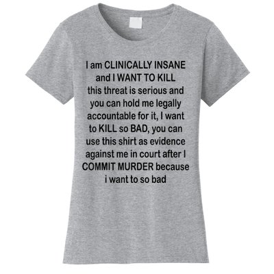 I Am CLINICALLY INSANE And I WANT TO KILL Women's T-Shirt