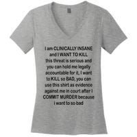 I Am CLINICALLY INSANE And I WANT TO KILL Women's V-Neck T-Shirt