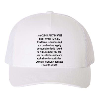 I Am CLINICALLY INSANE And I WANT TO KILL Yupoong Adult 5-Panel Trucker Hat