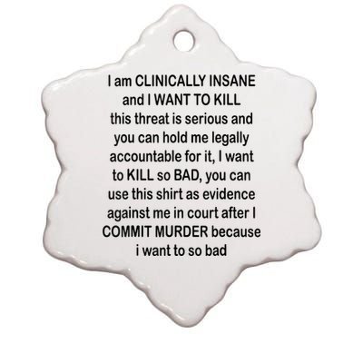 I Am CLINICALLY INSANE And I WANT TO KILL Ceramic Star Ornament