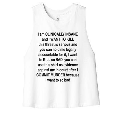 I Am CLINICALLY INSANE And I WANT TO KILL Women's Racerback Cropped Tank