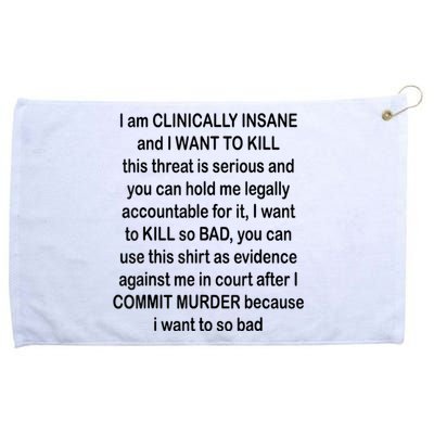 I Am CLINICALLY INSANE And I WANT TO KILL Grommeted Golf Towel