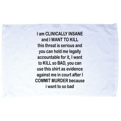 I Am CLINICALLY INSANE And I WANT TO KILL Microfiber Hand Towel