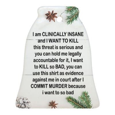 I Am CLINICALLY INSANE And I WANT TO KILL Ceramic Bell Ornament