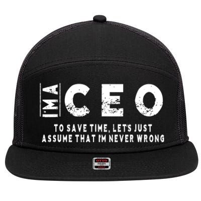 I'm A Ceo To Save Time I'm Never Wrong Meaningful Gift Unisex 7 Panel Mesh Trucker Snapback Hat