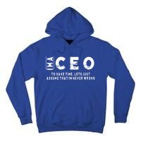 I'm A Ceo To Save Time I'm Never Wrong Meaningful Gift Unisex Tall Hoodie