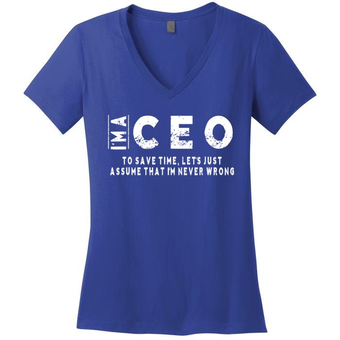 I'm A Ceo To Save Time I'm Never Wrong Meaningful Gift Unisex Women's V-Neck T-Shirt