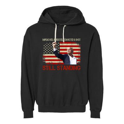 Impeached Arrested Convicted Shot Still Standing Garment-Dyed Fleece Hoodie