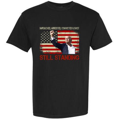 Impeached Arrested Convicted Shot Still Standing Garment-Dyed Heavyweight T-Shirt