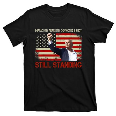 Impeached Arrested Convicted Shot Still Standing T-Shirt