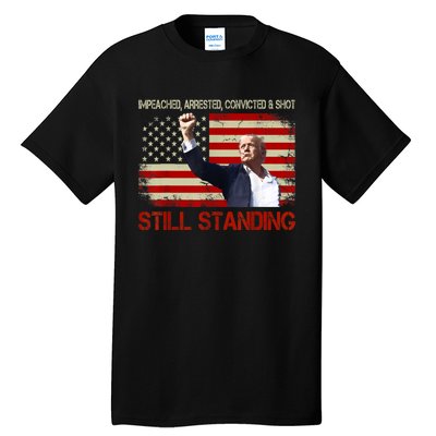 Impeached Arrested Convicted Shot Still Standing Tall T-Shirt