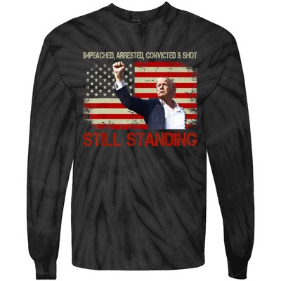 Impeached Arrested Convicted Shot Still Standing Tie-Dye Long Sleeve Shirt