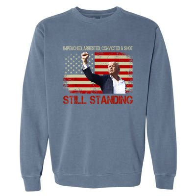 Impeached Arrested Convicted Shot Still Standing Garment-Dyed Sweatshirt