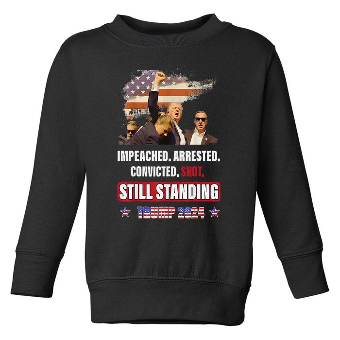 Impeached Arrested Convicted Shot Still Standing Trump 2024 Toddler Sweatshirt